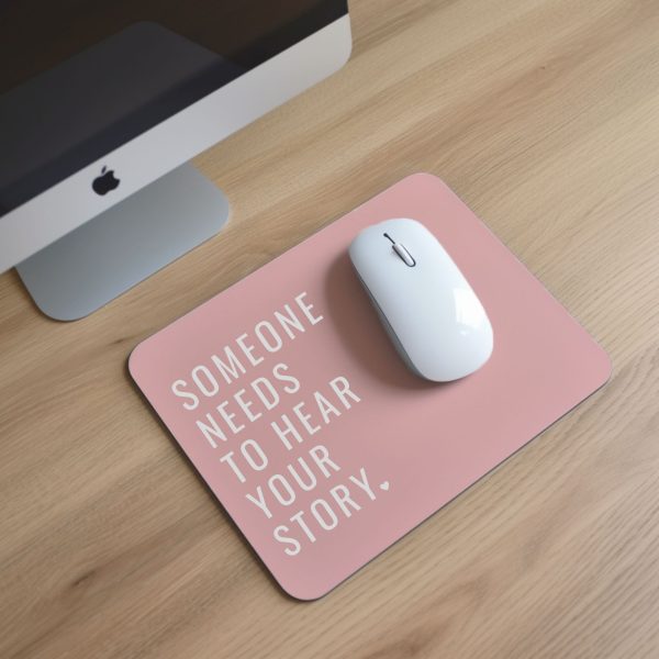 Someone Needs To Hear Your Story Pink Mouse Pad