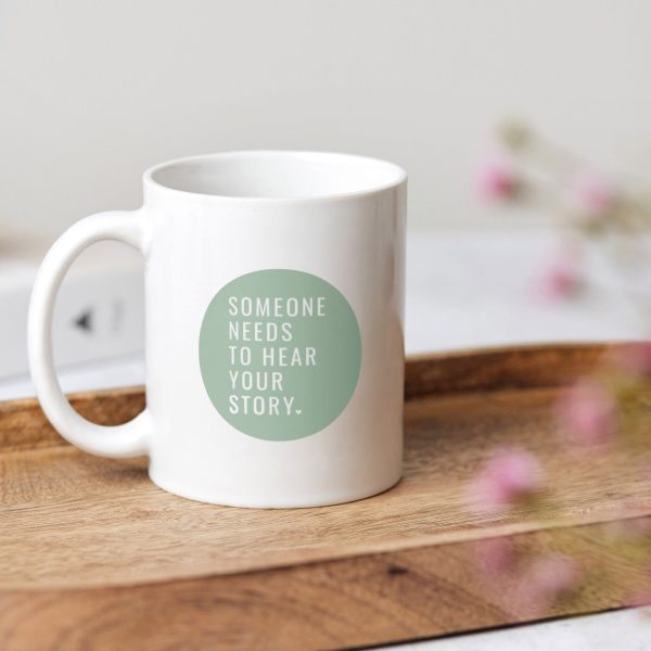 Someone Needs To Hear Your Story Green Circle Mug