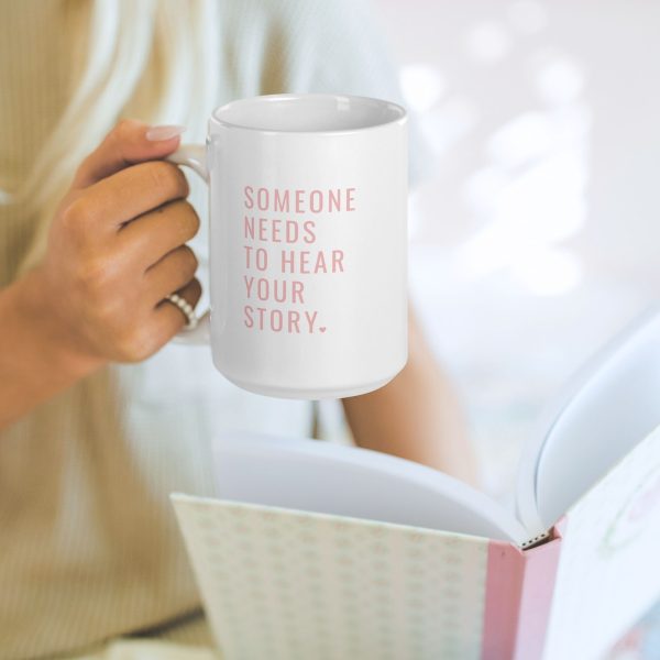 Someone Needs To Hear Your Story Pink Mug