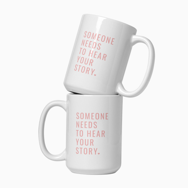 Someone Needs To Hear Your Story Pink Mug - Image 8