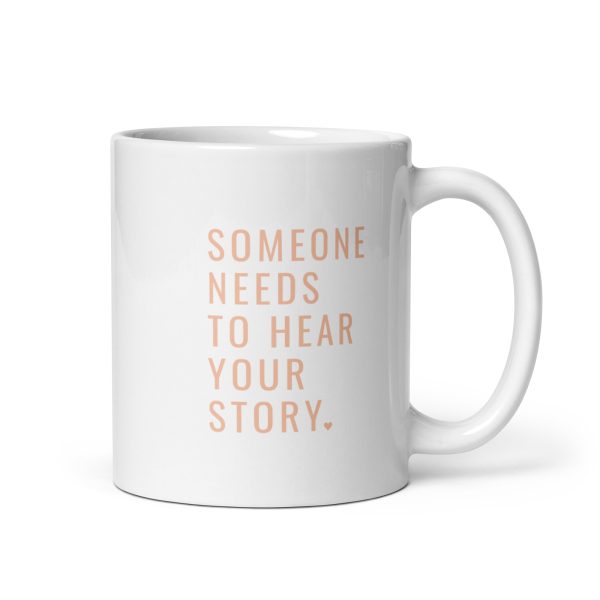 Someone Needs To Hear Your Story Orange Mug - Image 3