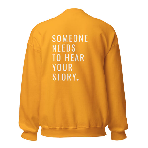 Someone Needs To Hear Your Story Embroidered Crewneck & Printed Back - Image 15
