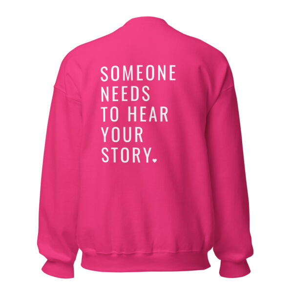 Someone Needs To Hear Your Story Embroidered Crewneck & Printed Back - Image 13
