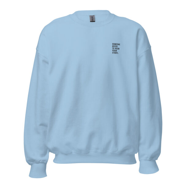 Someone Needs To Hear Your Story Embroidered Crewneck - Image 10