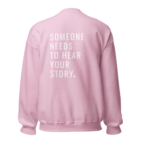 Someone Needs To Hear Your Story Embroidered Crewneck & Printed Back - Image 23