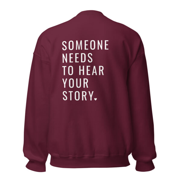 Someone Needs To Hear Your Story Embroidered Crewneck & Printed Back - Image 9