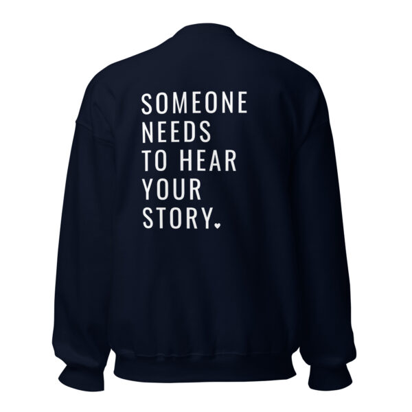 Someone Needs To Hear Your Story Embroidered Crewneck & Printed Back - Image 5
