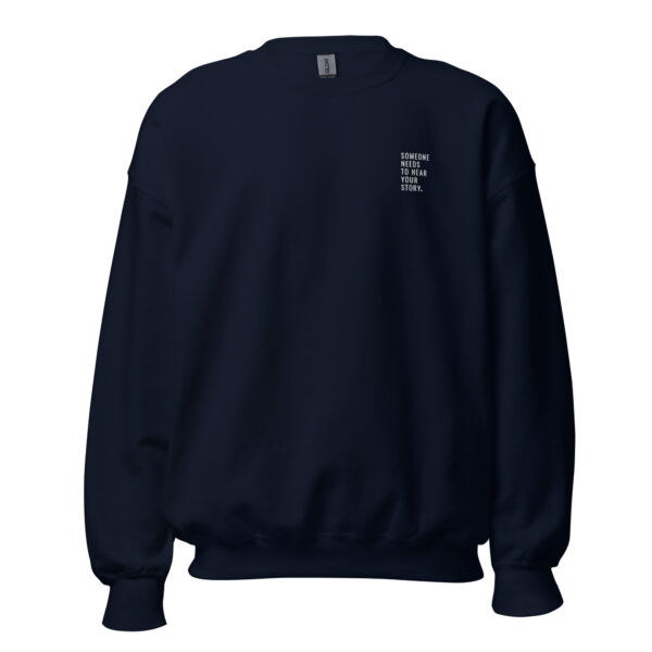 Someone Needs To Hear Your Story Embroidered Crewneck & Printed Back - Image 4