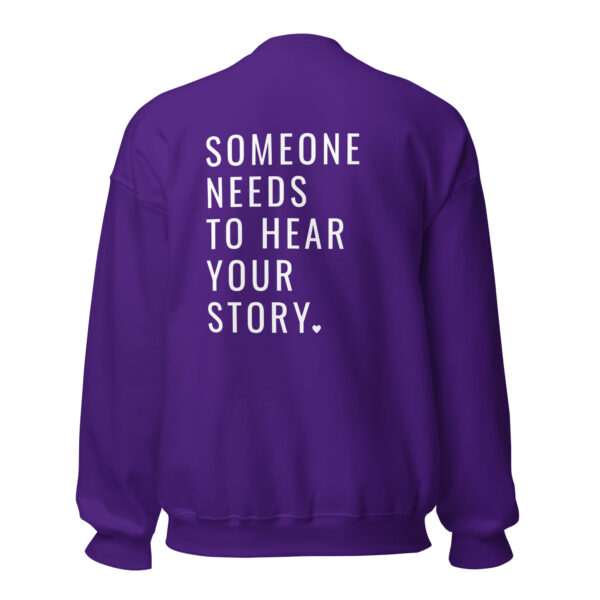 Someone Needs To Hear Your Story Embroidered Crewneck & Printed Back - Image 7
