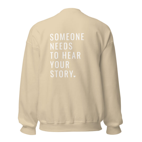 Someone Needs To Hear Your Story Embroidered Crewneck & Printed Back - Image 21